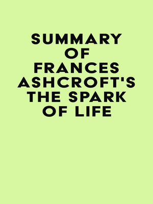 cover image of Summary of Frances Ashcroft's the Spark of Life
